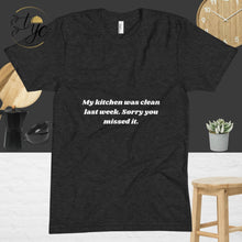Load image into Gallery viewer, My kitchen was clean last week, Unisex Crew Neck T-Shirt