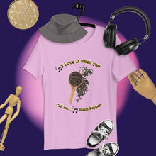 Load image into Gallery viewer, I Love It When You Call Me Black Pepper Unisex t-shirt
