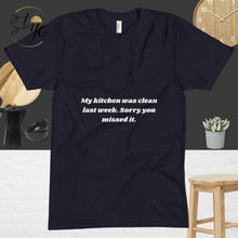 Load image into Gallery viewer, My kitchen was clean last week, Unisex Crew Neck T-Shirt
